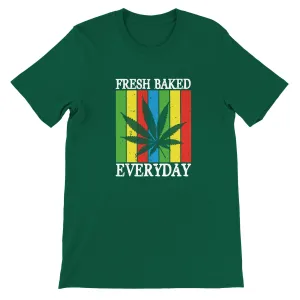 Weed T-shirt - Fresh Baked Everyday - Premium Unisex Crewneck T-shirt