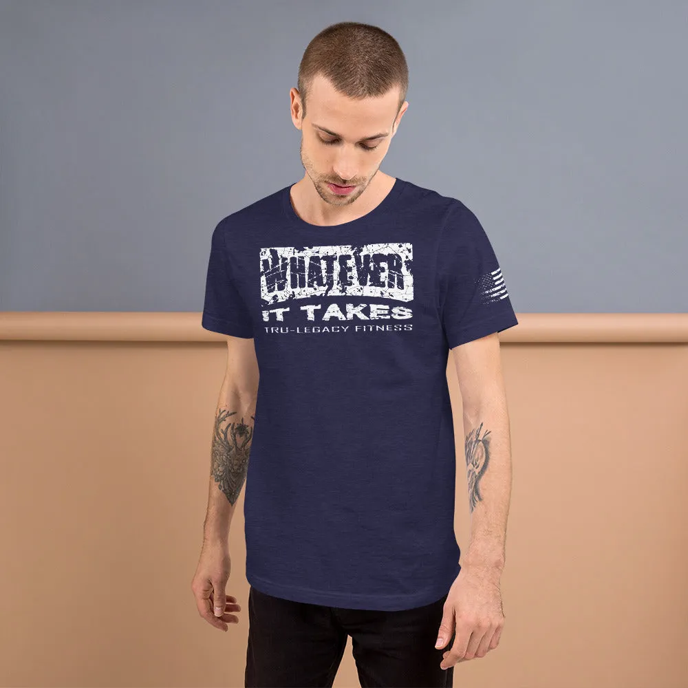 Whatever It Takes Tru-Legacy Fitness T-Shirt
