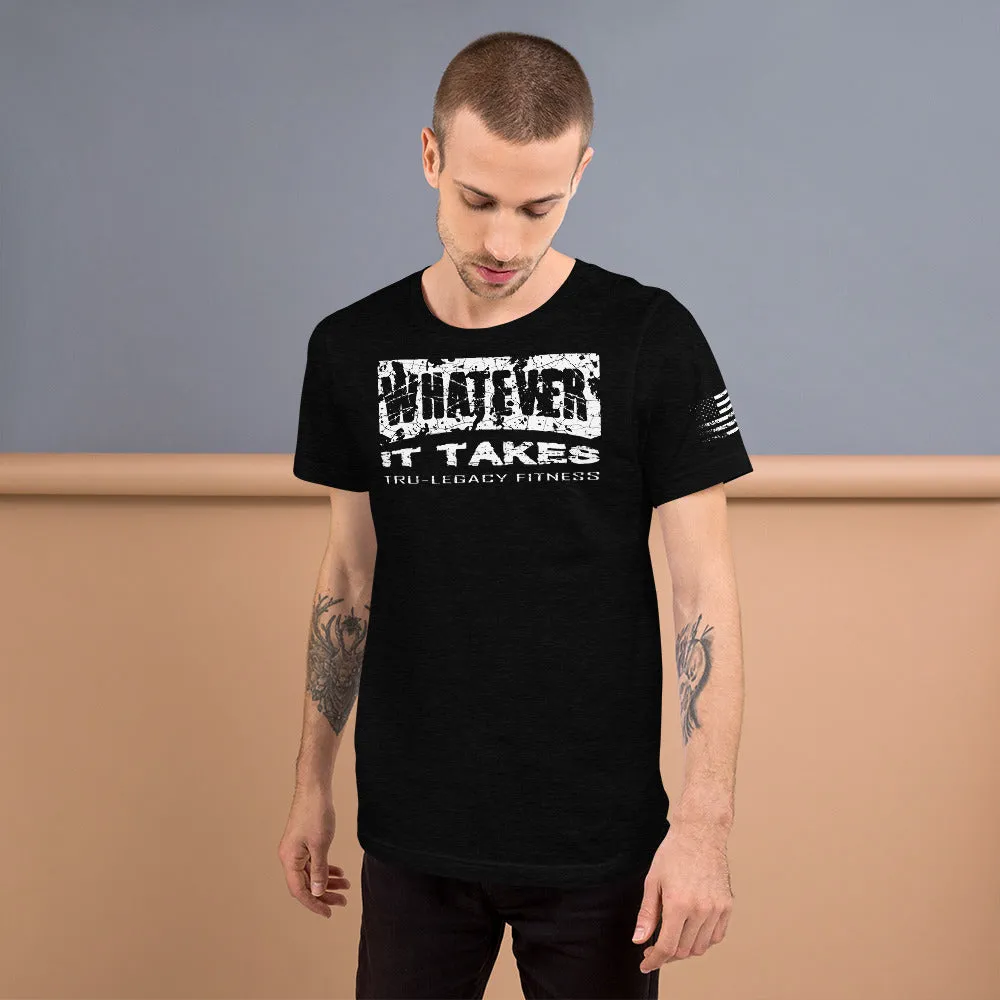 Whatever It Takes Tru-Legacy Fitness T-Shirt